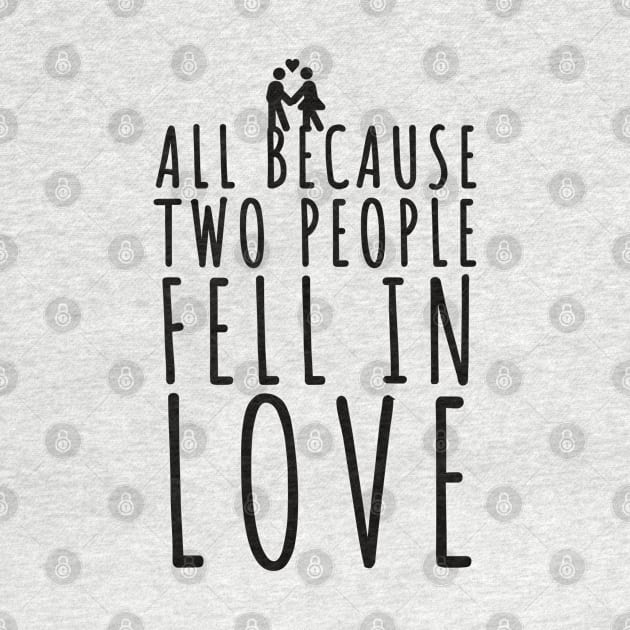 all because two people fell in love wedding fun invitation cool love all is love by Tropical Blood